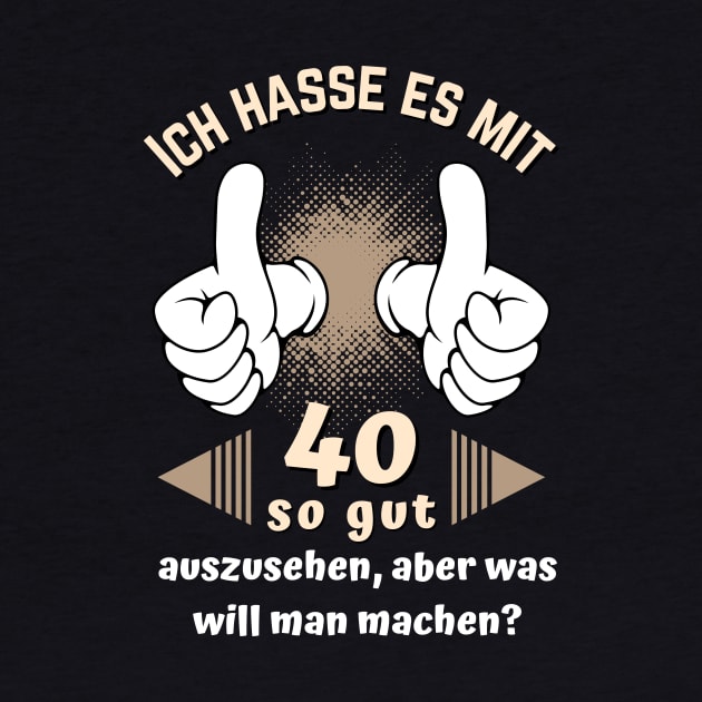 Ich hasse es mit 40 so gut auszusehen 40. Bday Fun by Foxxy Merch